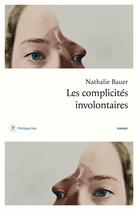 Couverture du livre « Les complicités involontaires » de Nathalie Bauer aux éditions Philippe Rey