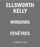 Couverture du livre « Ellsworth Kelly : windows / fenêtres » de Jean-Pierre Criqui aux éditions Cahiers D'art