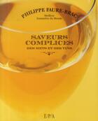 Couverture du livre « Saveurs complices des mets et des vins » de Philippe Faure-Brac aux éditions Epa