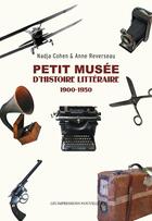 Couverture du livre « Petit musée d'histoire littéraire 1900-1950 » de Reverseau/Cohen aux éditions Impressions Nouvelles