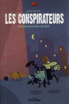 Couverture du livre « Les conspirateurs t.1 ; désorganisation secrète » de Pascal Thivillon aux éditions Poivre Et Sel