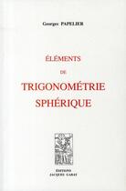 Couverture du livre « Éléments de trigonométrie sphérique » de Georges Papelier aux éditions Jacques Gabay