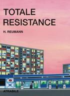 Couverture du livre « Totale résistance » de Helge Remann aux éditions Atrabile