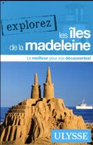 Couverture du livre « EXPLOREZ ; îles de la Madeleine (édition 2018) » de Collectif Ulysse aux éditions Ulysse