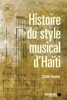 Couverture du livre « Le style musical d'Haïti » de Claude Dauphin aux éditions Memoire D'encrier