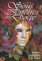 Couverture du livre « Sous Les Fenetres Du Doge ; Carnaval De Venise » de Gerard Ledig aux éditions Saint Cyp
