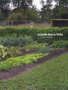 Couverture du livre « Le jardin dans la friche » de Gilles Bruni et Marc Babarit aux éditions Zedele