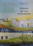 Couverture du livre « Mémoires des rues de rochefort » de Michel Allary aux éditions Croit Vif