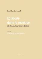 Couverture du livre « La liberté dans la musique ; Beethoven, Souvtchinski, Boulez » de Eric Humbertclaude aux éditions Aedam Musicae