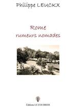 Couverture du livre « Rome, rumeurs nomades » de Philippe Leuckx aux éditions Le Coudrier