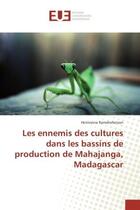 Couverture du livre « Les ennemis des cultures dans les bassins de production de Mahajanga, Madagascar » de Heriniaina Ramahefarison aux éditions Editions Universitaires Europeennes