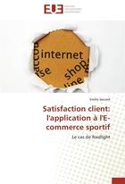 Couverture du livre « Satisfaction client: l'application a l'e-commerce sportif » de Jaccard-E aux éditions Editions Universitaires Europeennes