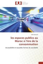 Couverture du livre « Les espaces publics au maroc a l ere de la consommation » de Harroud-T aux éditions Editions Universitaires Europeennes