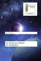 Couverture du livre « En direct en differe du golgotha » de Pierre Godard aux éditions Muse