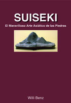 Couverture du livre « Suiseki ; maravilloso arte de las piedras » de Willi Benz aux éditions Jardin Press