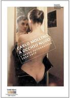 Couverture du livre « Carlo mollino with a naked eye photographs 1934-1973 » de Carlo Mollino aux éditions Acc Art Books