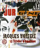 Couverture du livre « Jacques villeglé et l'atelier d'aquitaine » de Jerome Sens aux éditions Art Inprogress