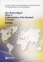 Couverture du livre « Global Forum on Transparency and Exchange of Information for Tax Purposes Peer Reviews: Belgium 2013 ; phase 2 : implementation of the standard in practice » de  aux éditions Ocde