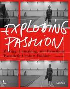 Couverture du livre « Exploding fashion making, unmaking, and remaking twentieth century fashion » de Alistair O'Neill aux éditions Lannoo