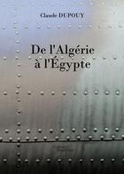 Couverture du livre « De l'Algérie à l'Egypte » de Claude Dupouy aux éditions Baudelaire