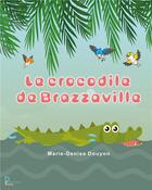 Couverture du livre « Le crocodile de Brazzaville » de Marie-Denise Douyon aux éditions Publishroom Factory