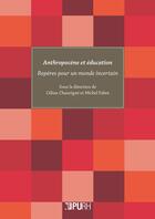 Couverture du livre « Anthropocène et éducation : Repères pour un monde incertain » de Michel Fabre et Céline Chauvigné aux éditions Pu De Rouen