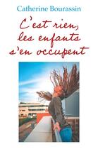 Couverture du livre « C'est rien, les enfants s'en occupent » de Catherine Bourassin aux éditions Librinova