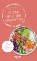 Couverture du livre « Mes petites recettes magiques : 100 bowls express anti-inflammatoires » de Anne Dufour et Raphael Gruman aux éditions Leduc