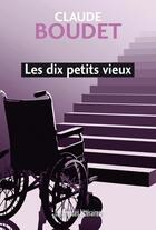 Couverture du livre « Les dix petits vieux » de Claude Boudet aux éditions Presses Litteraires