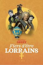 Couverture du livre « Fiers d'être Lorrains » de Patrice Greff aux éditions Geste