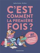 Couverture du livre « C'est comment la première fois ? (et 80 questions existentielles qu'on se pose à l'adolescence) » de Apolline Guichet et Garin Alix aux éditions Bayard Jeunesse