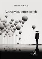 Couverture du livre « Autres vies, autre monde » de Maia Grocha aux éditions Les Trois Colonnes