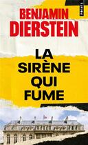 Couverture du livre « La sirène qui fume » de Benjamin Dierstein aux éditions Points