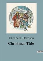 Couverture du livre « Christmas Tide » de Elizabeth Harrison aux éditions Culturea