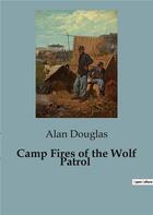 Couverture du livre « Camp Fires of the Wolf Patrol » de Alan Douglas aux éditions Culturea