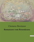 Couverture du livre « Romanzen vom Rosenkranz » de Clemens Brentano aux éditions Culturea