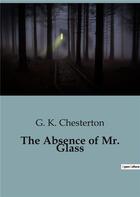 Couverture du livre « The Absence of Mr. Glass » de Chesterton G. K. aux éditions Culturea