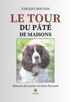 Couverture du livre « Le tour du pâté de maisons : histoire de Justine du Bois-Farrand » de Vincent Bouton aux éditions Le Lys Bleu