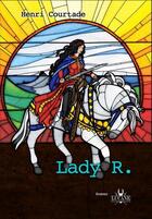 Couverture du livre « Lady r. » de Henri Courtade aux éditions Lucane