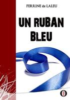 Couverture du livre « Un ruban bleu » de Perrine De Laleu aux éditions Ikor