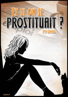 Couverture du livre « Et si on se prostituait ? » de Eva Giraud aux éditions Edibitch