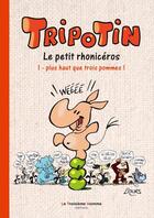 Couverture du livre « Tripotin, le petit rhonicéros T.1 ; plus haut que trois pommes ! » de L'Ours aux éditions Le Troisieme Homme