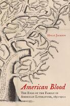 Couverture du livre « American Blood: The Ends of the Family in American Literature, 1850-19 » de Jackson Holly aux éditions Oxford University Press Usa