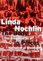 Couverture du livre « Body in pieces: the fragment as a metaphor of modernity » de Nochlin Linda aux éditions Thames & Hudson
