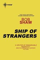 Couverture du livre « Ship of Strangers » de Bob Shaw aux éditions Orion Digital
