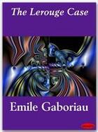 Couverture du livre « The Lerouge Case » de Emile Gaboriau aux éditions Ebookslib