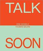 Couverture du livre « Erik kessels & thomas sauvin : talk soon » de Kessel Erik aux éditions Dap Artbook