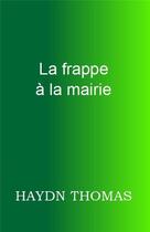 Couverture du livre « La frappe à la mairie » de Thomas Haydn aux éditions Resarton