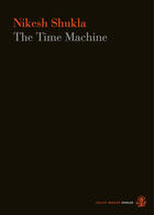 Couverture du livre « The Time Machine » de Shukla Nikesh aux éditions Galley Beggar Press