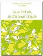 Couverture du livre « La vie n'est pas un long fleuve tranquille » de Marie Borrel aux éditions Hachette Pratique